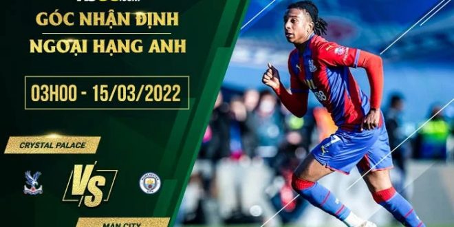 Soi kèo nhận định Crystal Palace vs Man City