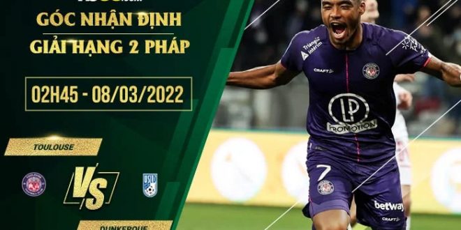 Soi kèo nhận định Toulouse vs Dunkerque
