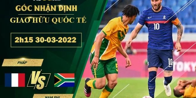 Soi kèo nhận định Pháp vs Nam Phi