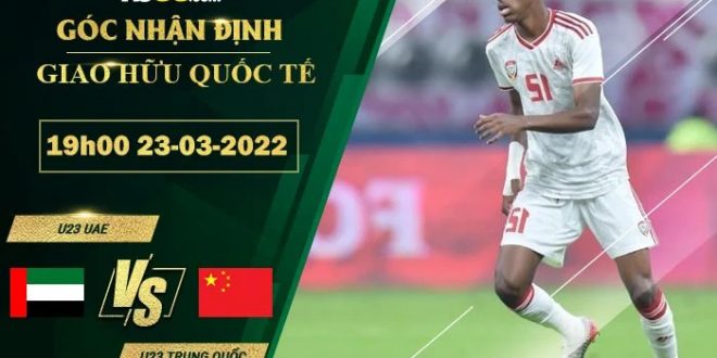 Kèo hot U23 UAE vs U23 Trung Quốc