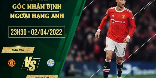Soi kèo nhận định Man Utd vs Leicester