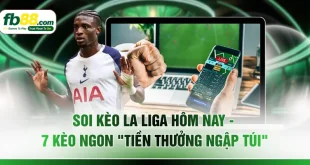 Soi Kèo La Liga Hôm Nay - 7 Kèo Ngon "Tiền Thưởng Ngập Túi"