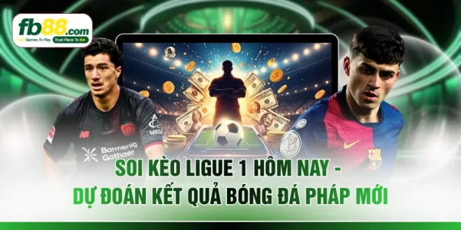 Soi Kèo Ligue 1 Hôm Nay - Dự Đoán Kết Quả Bóng Đá Pháp Mới
