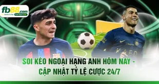 Soi Kèo Ngoại hạng Anh Hôm Nay - Cập Nhật Tỷ Lệ Cược 24/7