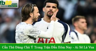 cầu thủ đáng chú ý trong trận đấu hôm nay