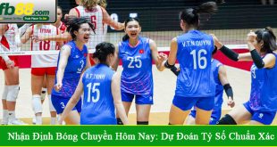 nhận định bóng chuyền hôm nay