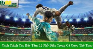 cách tránh các bẫy tâm lý phổ biến trong cá cược thể thao