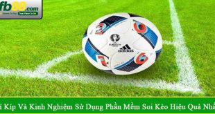 kinh nghiệm sử dụng phần mềm soi kèo