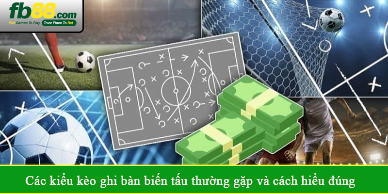 Các kiểu kèo ghi bàn biến tấu thường gặp và cách hiểu đúng