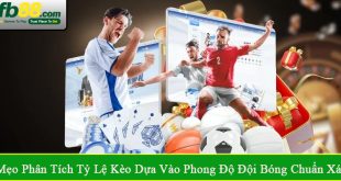 mẹo phân tích tỷ lệ kèo dựa vào phong độ đội bóng