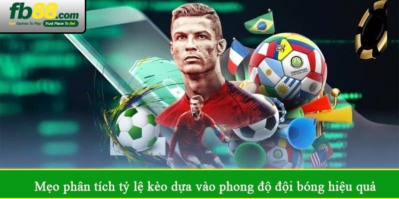 Mẹo phân tích tỷ lệ kèo dựa vào phong độ đội bóng hiệu quả