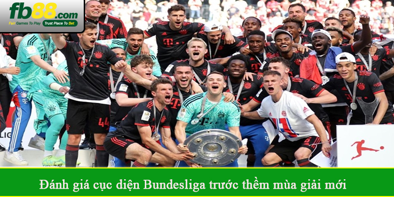 Đánh giá cục diện Bundesliga trước thềm mùa giải mới