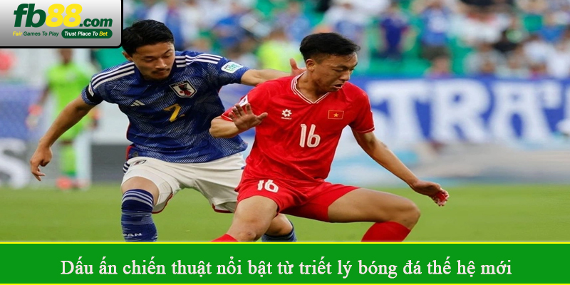 Dấu ấn chiến thuật nổi bật từ triết lý bóng đá thế hệ mới