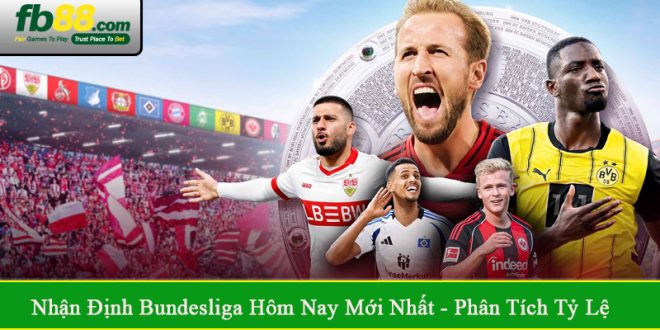 nhận định Bundesliga hôm nay mới nhất