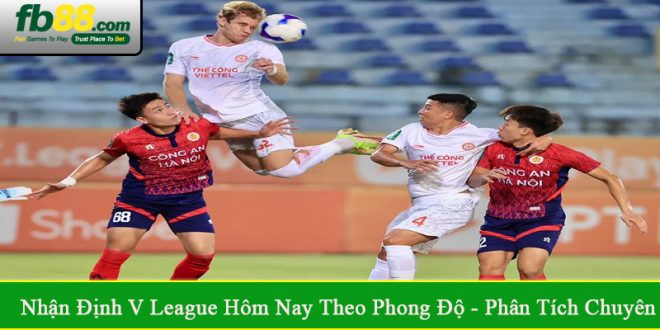 nhận định V League hôm nay theo phong độ