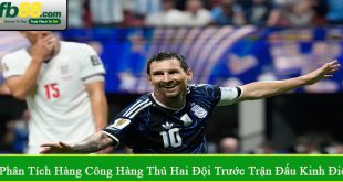 phân tích hàng công hàng thủ hai đội trước trận