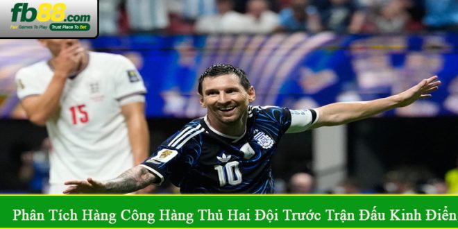 phân tích hàng công hàng thủ hai đội trước trận