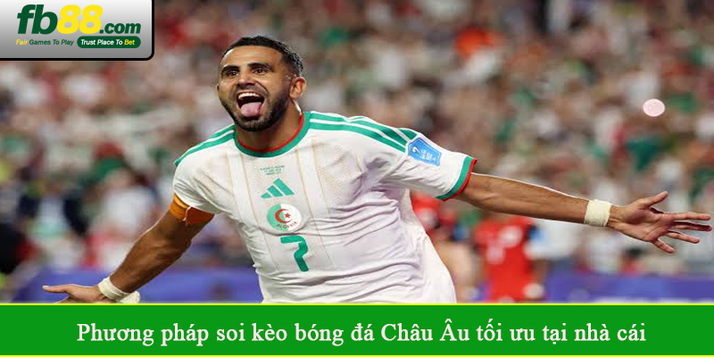 Phương pháp soi kèo bóng đá Châu Âu tối ưu tại nhà cái
