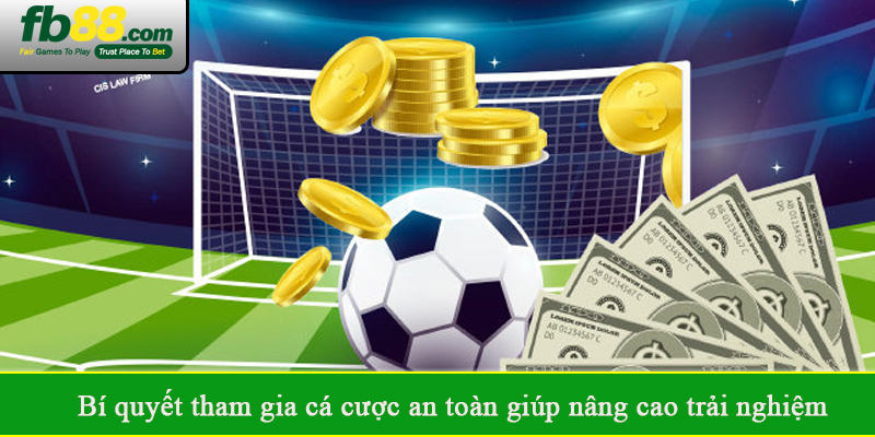 Bí quyết tham gia cá cược an toàn giúp nâng cao trải nghiệm