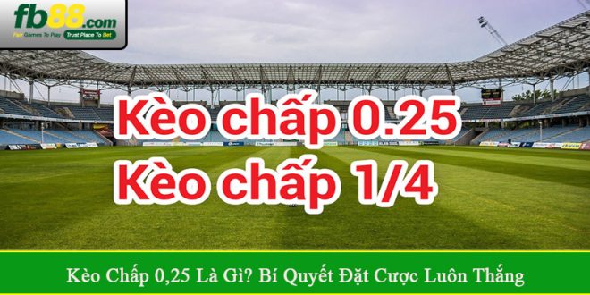 kèo chấp 0,25