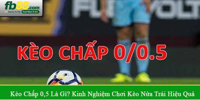 kèo chấp 0,5