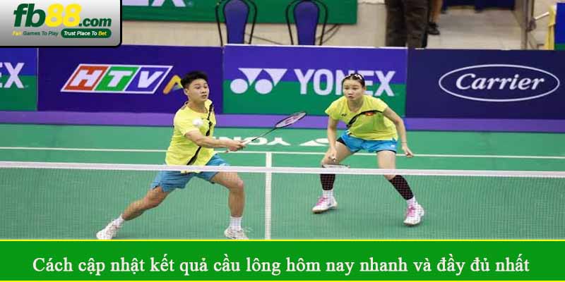 Cách cập nhật kết quả cầu lông hôm nay nhanh và đầy đủ nhất