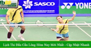 lịch thi đấu cầu lông hôm nay mới nhất