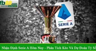 nhận định Serie A hôm nay